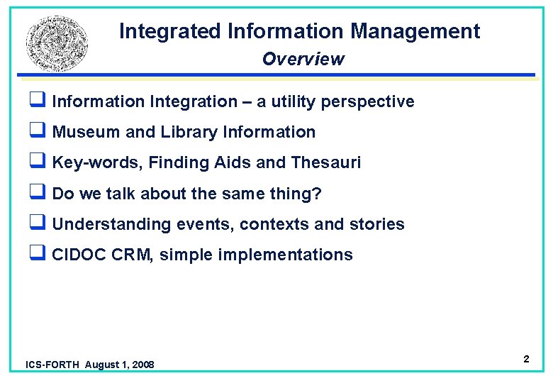 Integrated Information Management Overview q Information Integration – a utility perspective q Museum and