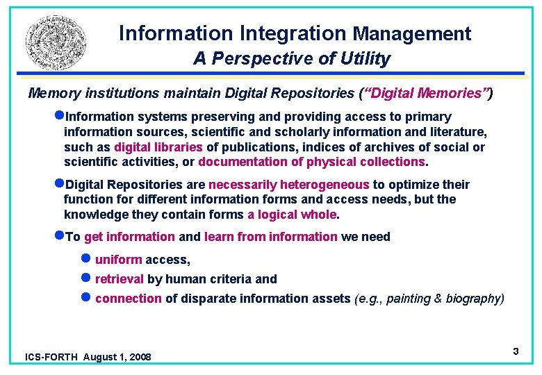 Information Integration Management A Perspective of Utility Memory institutions maintain Digital Repositories (“Digital Memories”)