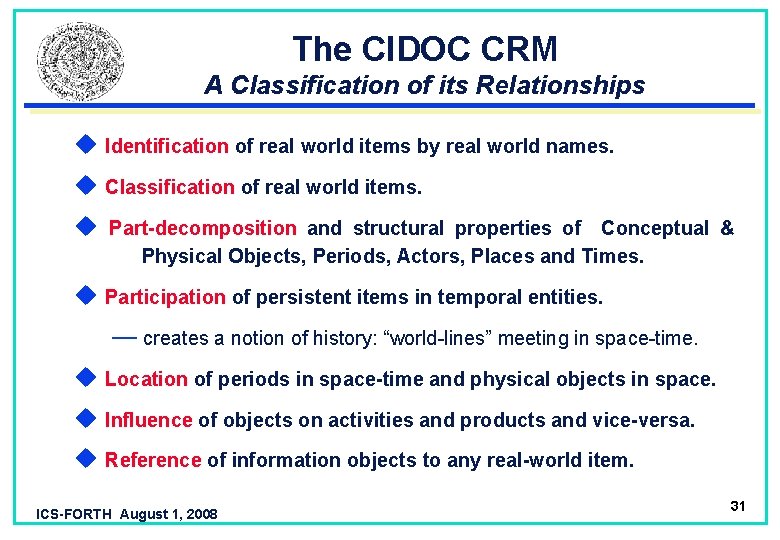 The CIDOC CRM A Classification of its Relationships u Identification of real world items