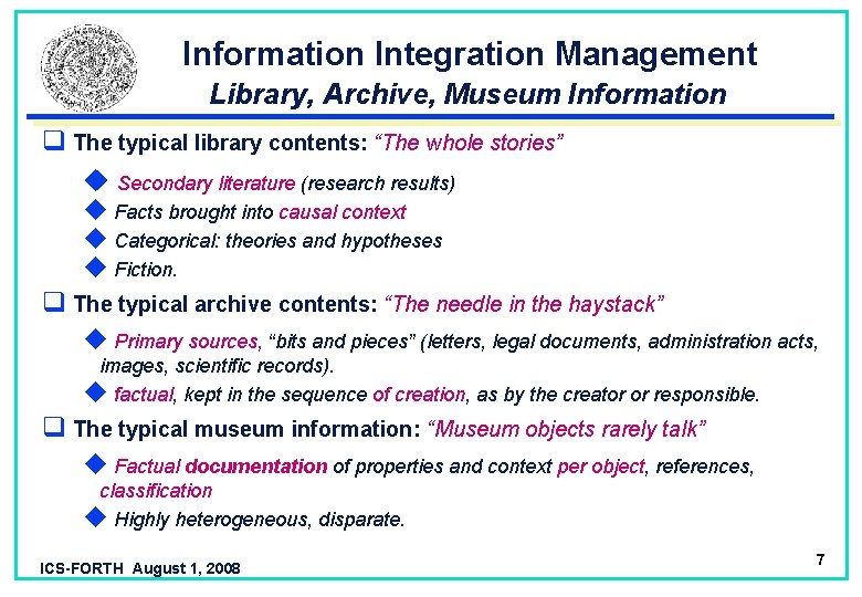 Information Integration Management Library, Archive, Museum Information q The typical library contents: “The whole