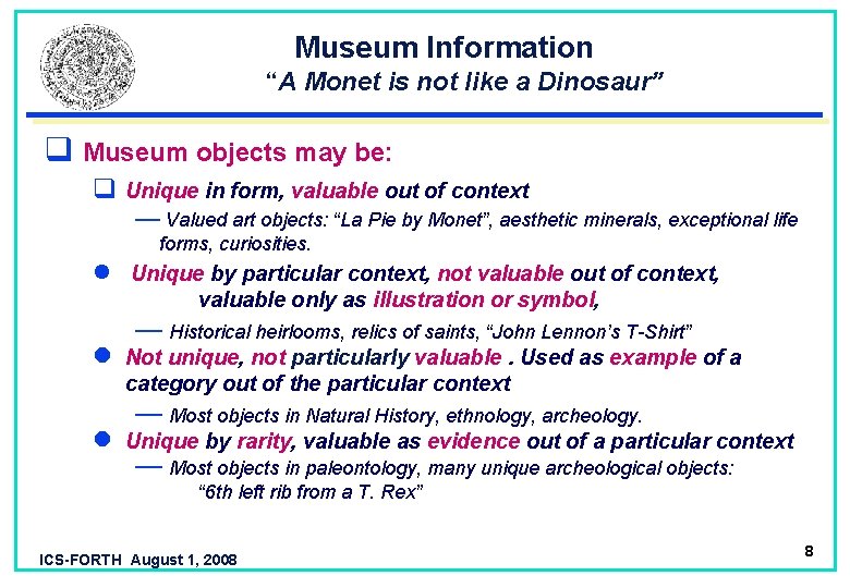 Museum Information “A Monet is not like a Dinosaur” q Museum objects may be: