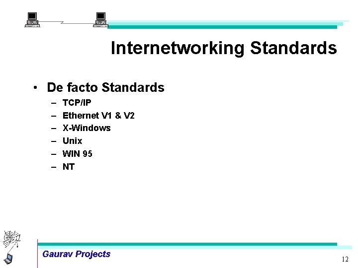 Internetworking Standards • De facto Standards – – – TCP/IP Ethernet V 1 &