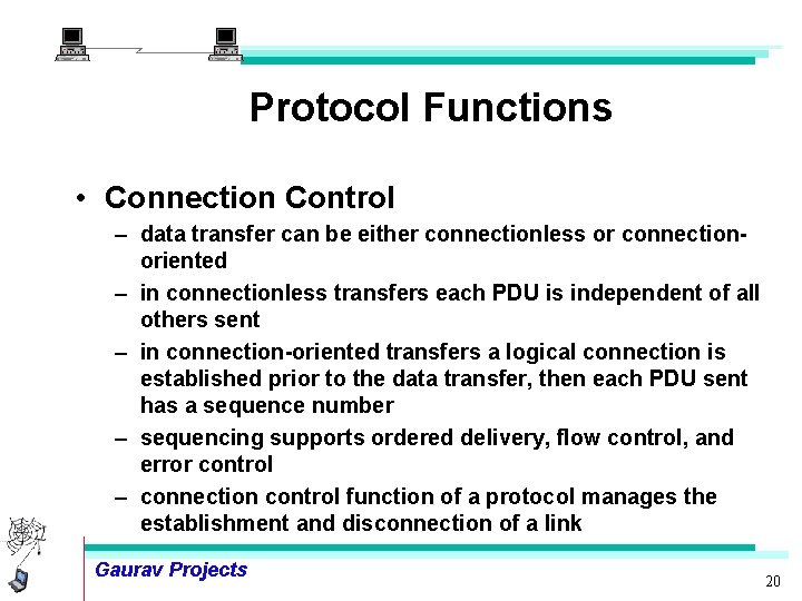 Protocol Functions • Connection Control – data transfer can be either connectionless or connectionoriented