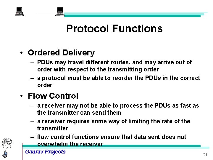Protocol Functions • Ordered Delivery – PDUs may travel different routes, and may arrive