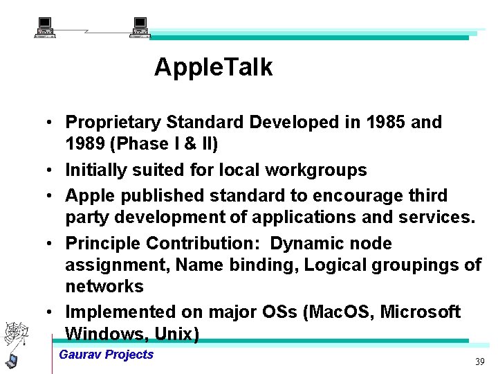 Apple. Talk • Proprietary Standard Developed in 1985 and 1989 (Phase I & II)