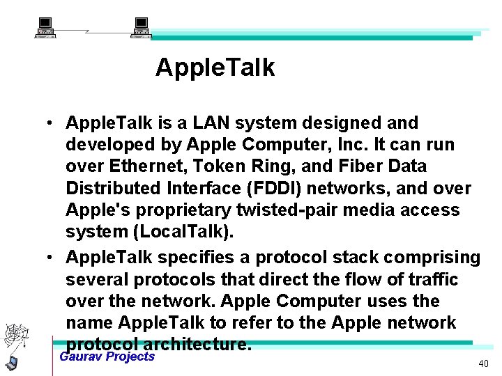 Apple. Talk • Apple. Talk is a LAN system designed and developed by Apple
