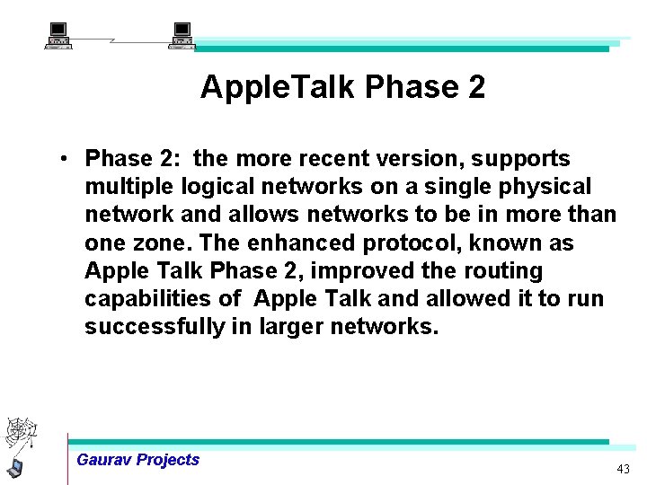 Apple. Talk Phase 2 • Phase 2: the more recent version, supports multiple logical