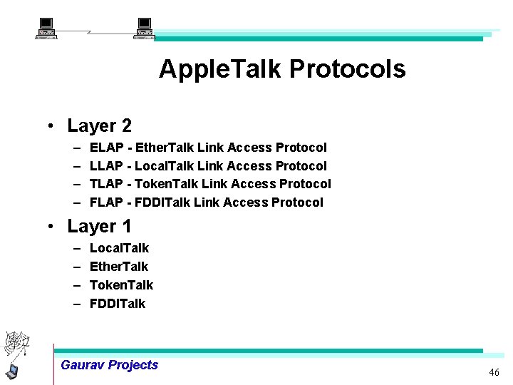 Apple. Talk Protocols • Layer 2 – – ELAP - Ether. Talk Link Access