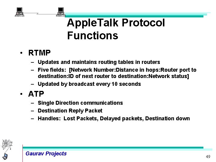 Apple. Talk Protocol Functions • RTMP – Updates and maintains routing tables in routers