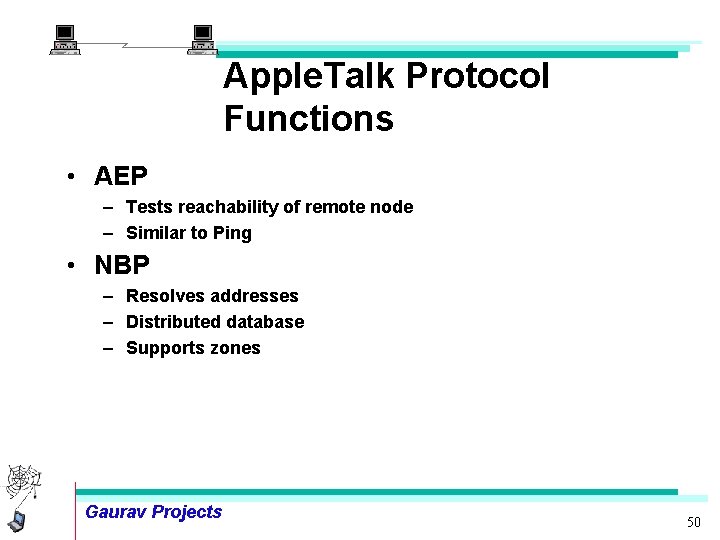 Apple. Talk Protocol Functions • AEP – Tests reachability of remote node – Similar