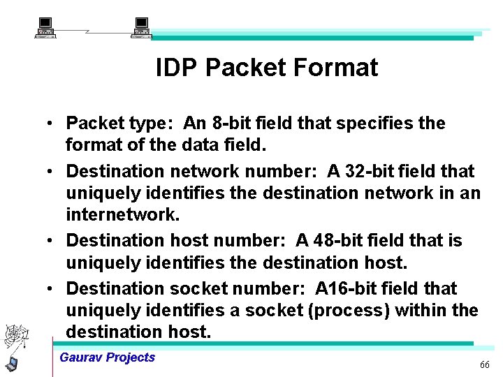 IDP Packet Format • Packet type: An 8 -bit field that specifies the format