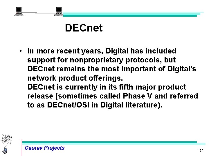 DECnet • In more recent years, Digital has included support for nonproprietary protocols, but