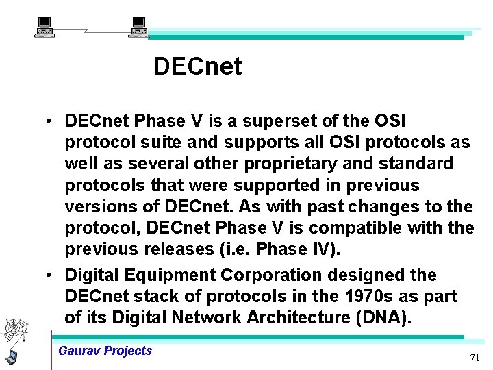 DECnet • DECnet Phase V is a superset of the OSI protocol suite and