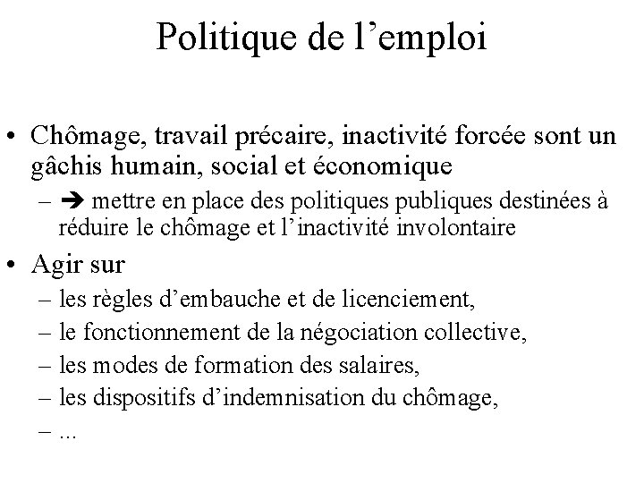 Politique de l’emploi • Chômage, travail précaire, inactivité forcée sont un gâchis humain, social