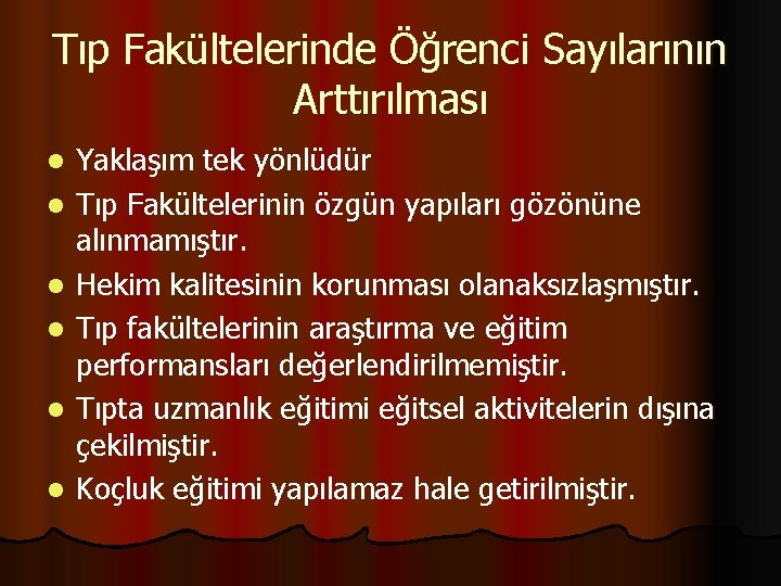 Tıp Fakültelerinde Öğrenci Sayılarının Arttırılması l l l Yaklaşım tek yönlüdür Tıp Fakültelerinin özgün