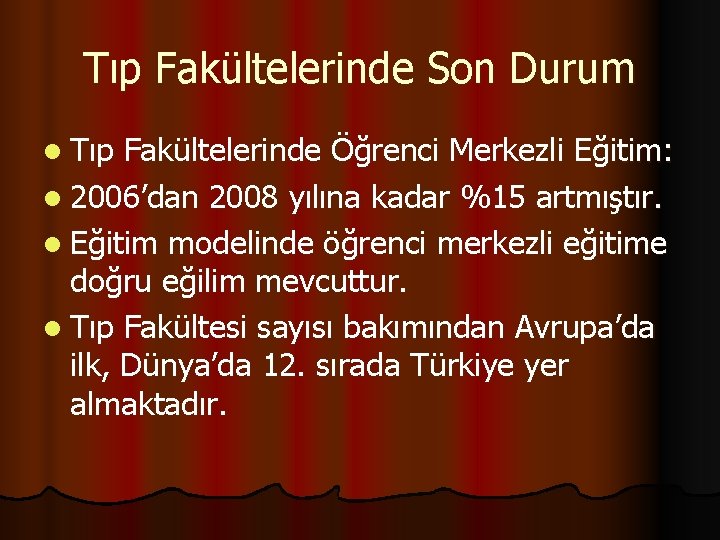 Tıp Fakültelerinde Son Durum l Tıp Fakültelerinde Öğrenci Merkezli Eğitim: l 2006’dan 2008 yılına