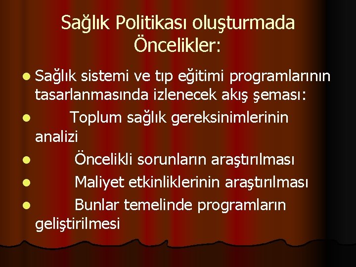 Sağlık Politikası oluşturmada Öncelikler: l Sağlık sistemi ve tıp eğitimi programlarının tasarlanmasında izlenecek akış