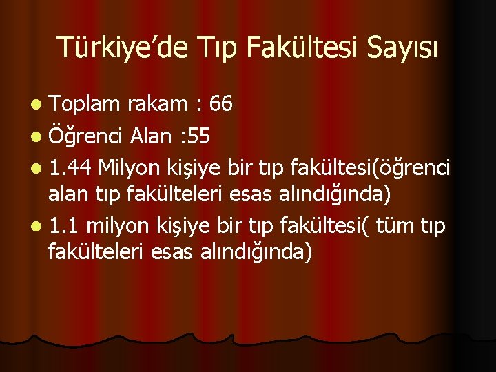 Türkiye’de Tıp Fakültesi Sayısı l Toplam rakam : 66 l Öğrenci Alan : 55