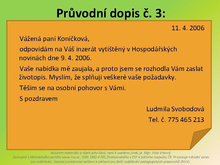 Průvodní dopis č. 3: 11. 4. 2006 Vážená paní Koníčková, odpovídám na Váš inzerát