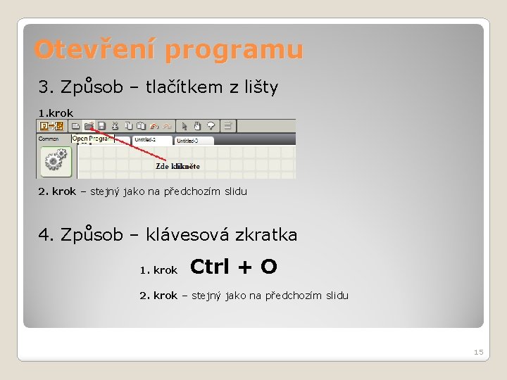 Otevření programu 3. Způsob – tlačítkem z lišty 1. krok 2. krok – stejný