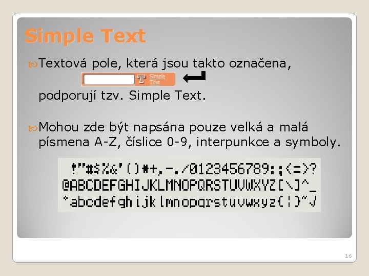 Simple Textová pole, která jsou takto označena, podporují tzv. Simple Text. Mohou zde být