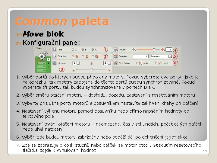 Common paleta Move blok Konfigurační panel: 1. Výběr portů do kterých budou připojeny motory.