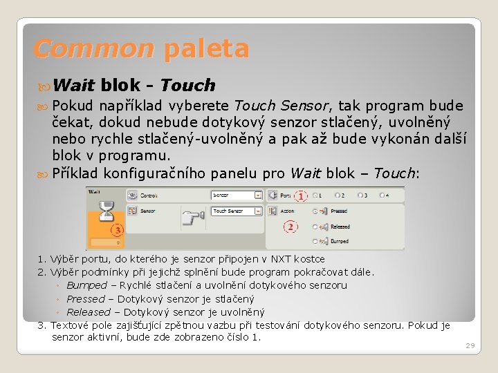 Common paleta Wait blok - Touch Pokud například vyberete Touch Sensor, tak program bude