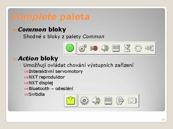 Complete paleta Common bloky ◦ Shodné s bloky z palety Common Action bloky ◦