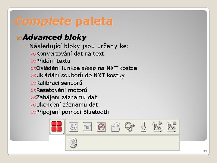 Complete paleta Advanced bloky ◦ Následující bloky jsou určeny ke: Konvertování dat na text