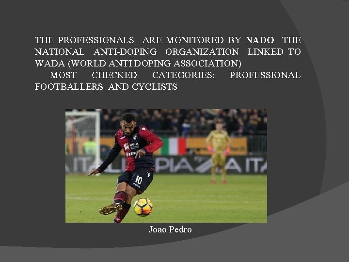 THE PROFESSIONALS ARE MONITORED BY NADO THE NATIONAL ANTI-DOPING ORGANIZATION LINKED TO WADA (WORLD