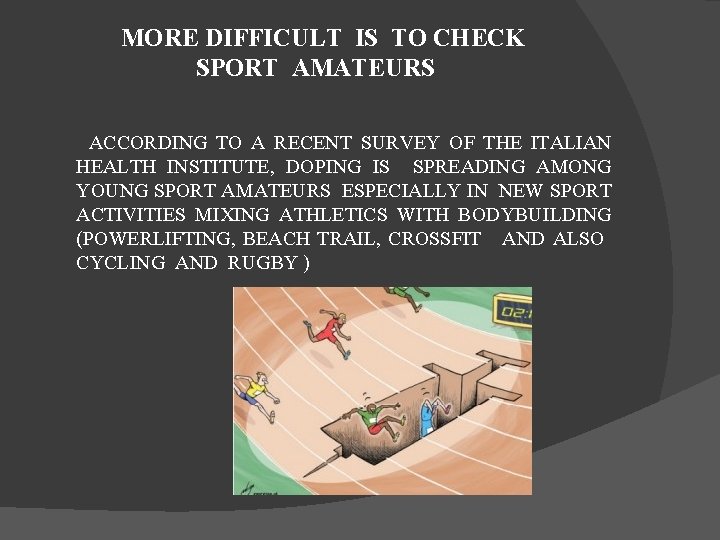 MORE DIFFICULT IS TO CHECK SPORT AMATEURS ACCORDING TO A RECENT SURVEY OF THE