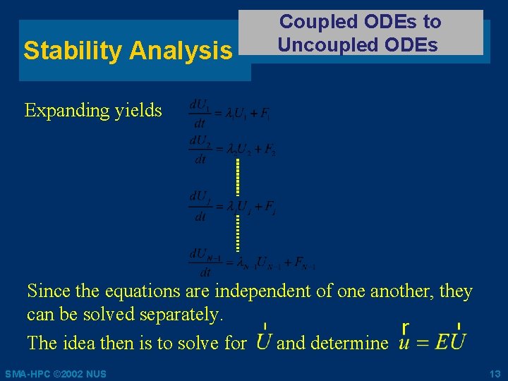 Stability Analysis Coupled ODEs to Uncoupled ODEs Expanding yields Since the equations are independent