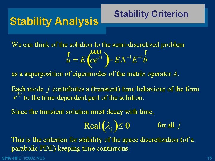 Stability Analysis Stability Criterion We can think of the solution to the semi-discretized problem