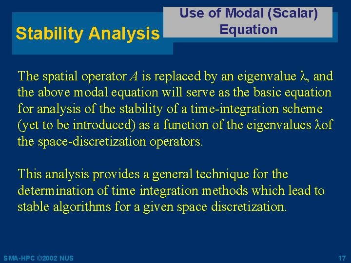 Stability Analysis Use of Modal (Scalar) Equation The spatial operator A is replaced by