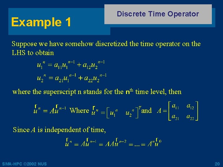 Example 1 Discrete Time Operator Suppose we have somehow discretized the time operator on