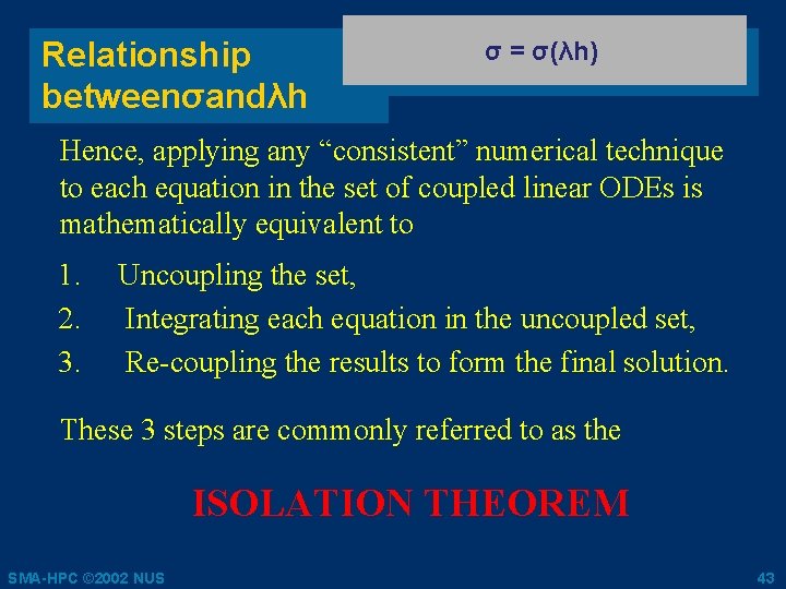 Relationship betweenσandλh σ = σ(λh) Hence, applying any “consistent” numerical technique to each equation