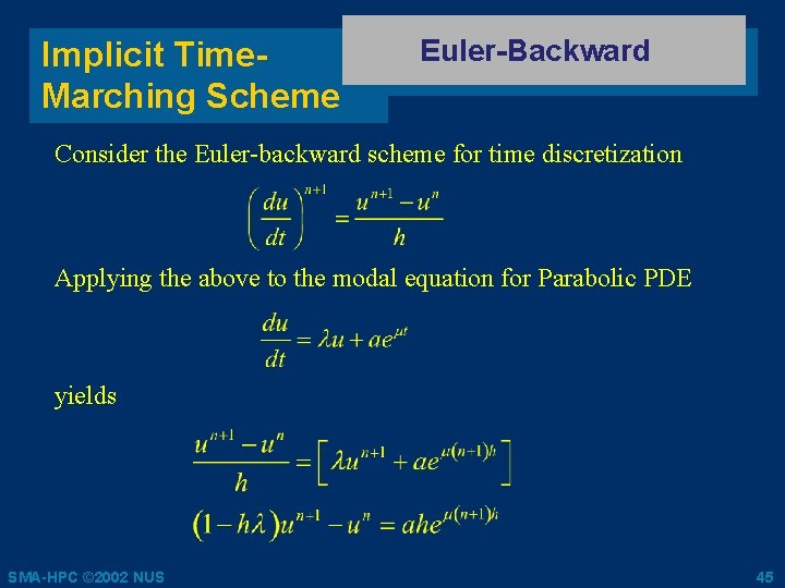 Implicit Time. Marching Scheme Euler-Backward Consider the Euler-backward scheme for time discretization Applying the