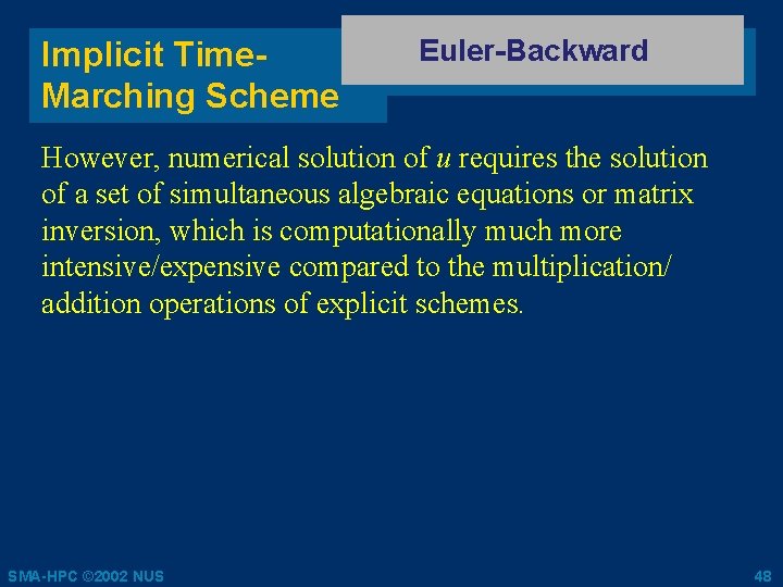 Implicit Time. Marching Scheme Euler-Backward However, numerical solution of u requires the solution of