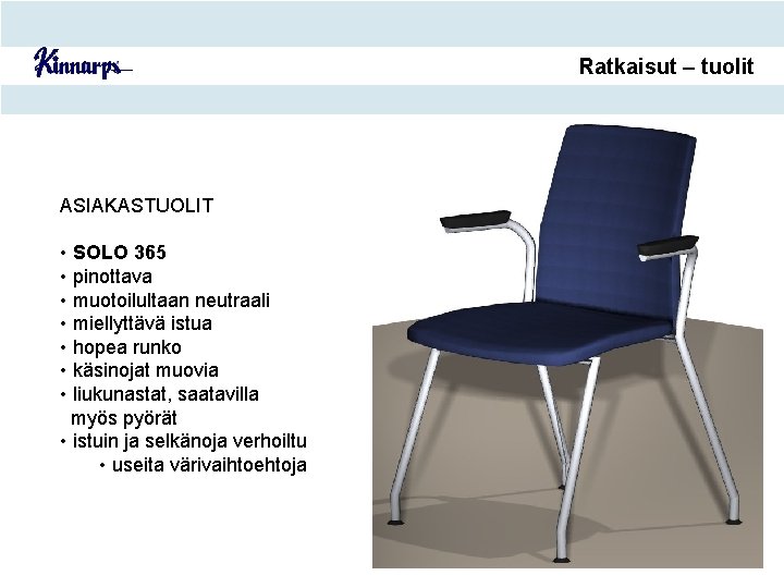 Ratkaisut – tuolit ASIAKASTUOLIT • SOLO 365 • pinottava • muotoilultaan neutraali • miellyttävä