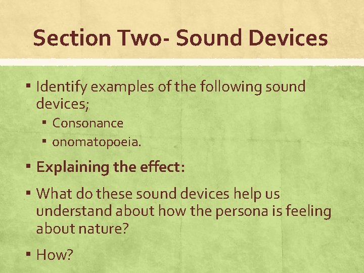 Section Two- Sound Devices ▪ Identify examples of the following sound devices; ▪ Consonance