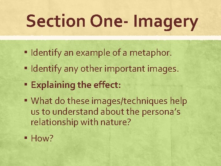 Section One- Imagery ▪ Identify an example of a metaphor. ▪ Identify any other