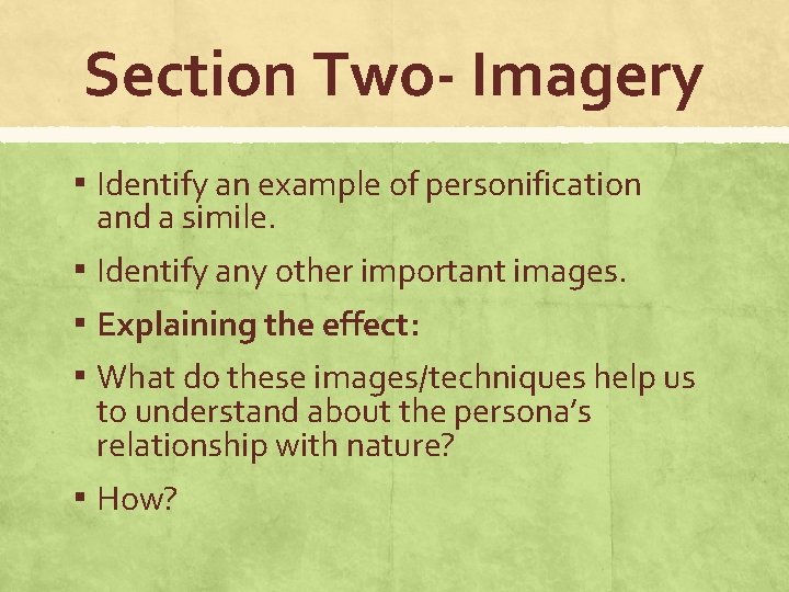 Section Two- Imagery ▪ Identify an example of personification and a simile. ▪ Identify