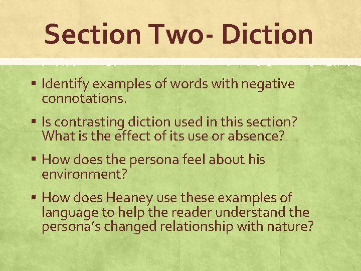 Section Two- Diction ▪ Identify examples of words with negative connotations. ▪ Is contrasting