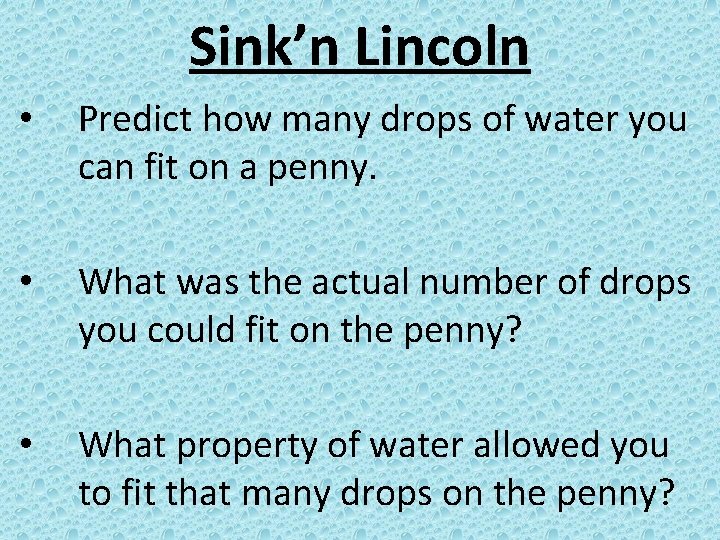 Sink’n Lincoln • Predict how many drops of water you can fit on a