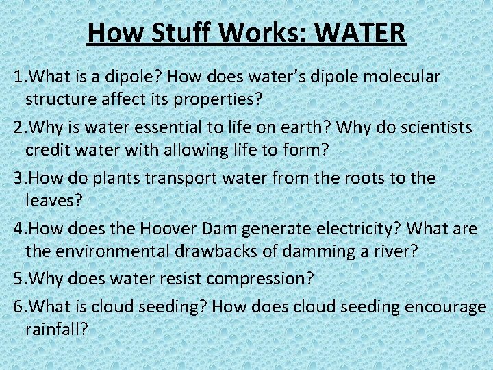 How Stuff Works: WATER 1. What is a dipole? How does water’s dipole molecular