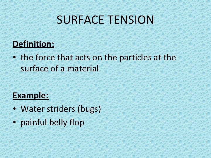 SURFACE TENSION Definition: • the force that acts on the particles at the surface