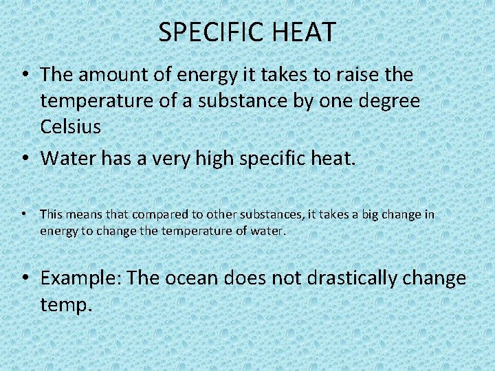 SPECIFIC HEAT • The amount of energy it takes to raise the temperature of