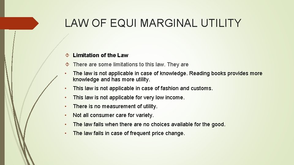 LAW OF EQUI MARGINAL UTILITY Limitation of the Law There are some limitations to