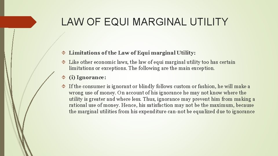 LAW OF EQUI MARGINAL UTILITY Limitations of the Law of Equi marginal Utility: Like