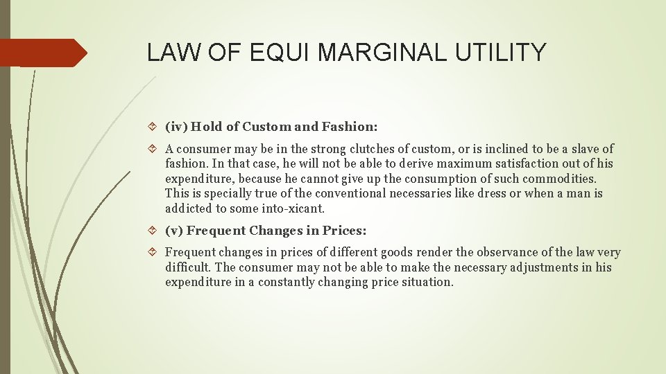 LAW OF EQUI MARGINAL UTILITY (iv) Hold of Custom and Fashion: A consumer may